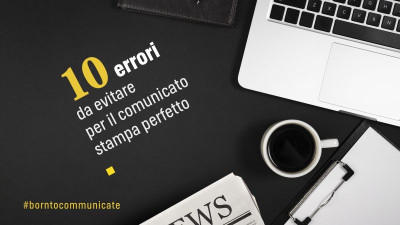 Dieci errori da evitare per il comunicato stampa perfetto